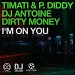 cover: Timati|P Diddy|Dj Antoine|Dirty Money - I'm On You