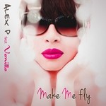 cover: Alex P Feat Vanilla|Alex P - Make Me Fly