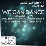 cover: Custom Drops|Bazeda - We Can Dance (remixes)