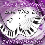 cover: Track Masters - Love This Life (TI instrumental cover)