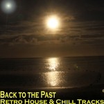 cover: Various - Back To The Past (Retro House & Chill Tracks)