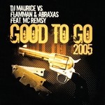 cover: Flamman|Abraxas|Dj Maurice|Mc Remsy - Good To Go 2005