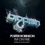 cover: Porter Robinson - I'm On Fire