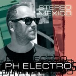 cover: Ph Electro - Stereo Mexico