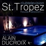 cover: Ducroix, Alain|Various - Club Television St Tropez House Session Vol 1 (selected by Alain Ducroix)