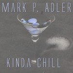 cover: Mark P Adler - Kinda Chill