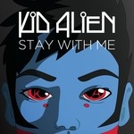 cover: Kid Alien - Stay With Me