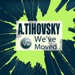 cover: A Tihovsky - We've Moved