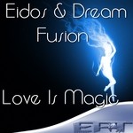 cover: Eidos|Dream Fusion - Love Is Magic