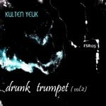 cover: Kulten Yeuk - Drunk Trumpet: Vol 2