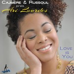 cover: Cajmere & Russoul Pres Ari Lourdes - Love Is You (Cajual 20 Year Anniversary mix)