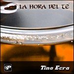 cover: Tino Ecra - La Hora Del Te/La Sobremesa