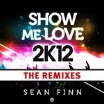 cover: Sean Finn - Show Me Love 2k12 (The Remixes)