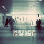 cover: Ghosts Of Paraguay - On The Run EP