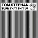 cover: Tom Stephan - Turn That Shit Up