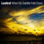 cover: Lustral - When My Satellite Falls Down