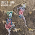 cover: Donato Di Trapani - Hot Water Play EP