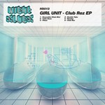 cover: Girl Unit - Club Rez EP