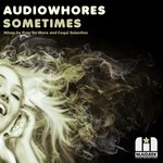 cover: Audiowhores - Sometimes (remixes)