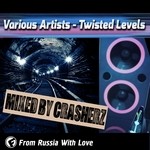 cover: Crasherz|Various - Twisted Levels (unmixed tracks)