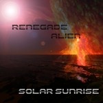 cover: Renegade Alien - Solar Sunrise