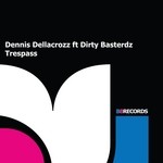 cover: Dennis Dellacrozz|Dirty Basterdz - Trespass