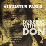 cover: Augustus Pablo - Dubbing With The Don Platinum Edition