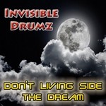 cover: Invisible Drumz - Don't Living Side The Dream