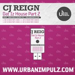 cover: Cj Reign - Dat Iz House Part 2