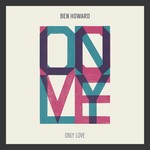 cover: Ben Howard - Only Love