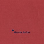 cover: Moon Ate The Dark - Moon Ate the Dark