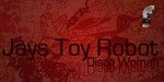 cover: Jays Toy Robot - Disco Woman