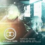 cover: Shotgun Radio - Particles: Remixed