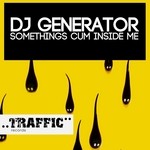 cover: Dj Generator - Something's Cum Inside Me