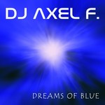 cover: Dj Axel F - Dreams Of Blue