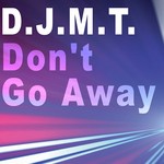 cover: Djmt - Don't Go Away