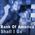 cover: Bank Of America - Shall I Go