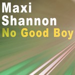 cover: Maxi Shannon - No Good Boy - EP