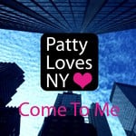 cover: Patty Loves Ny - Come To Me