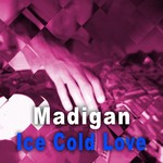 cover: Madigan - Ice Cold Love