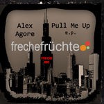 cover: Alex Agore - Pull Me Up EP