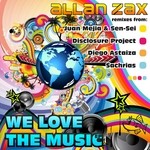 cover: Allan Zax|Juan Mejia|The Disclosure Project|Sachrias|Diego Astaiza - We Love The Music