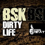 cover: Bsk - Dirty Life