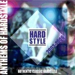 cover: Various - Anthems Of Hardstyle: Authentic Classic Hardstyle 2003 - 2006