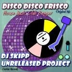 cover: Dj Skipp Unreleased Project - Disco Disco Frisco