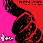 cover: Outta Level - For A Star