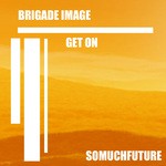 cover: Brigade Image - Get On