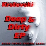 cover: Krstevski - Deep & Dirty EP