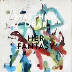 cover: Matthew Dear - Her Fantasy