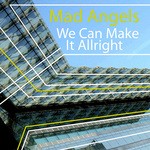 cover: Mad Angels - We Can Make It Allright